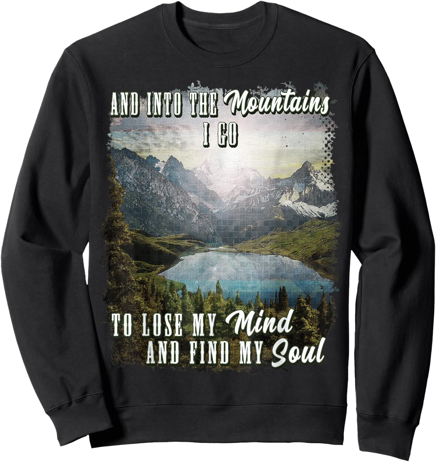 Into The Mountains I Go To Lose My Mind Find My Soul Retro Sweatshirt - Sweatshirt | Black