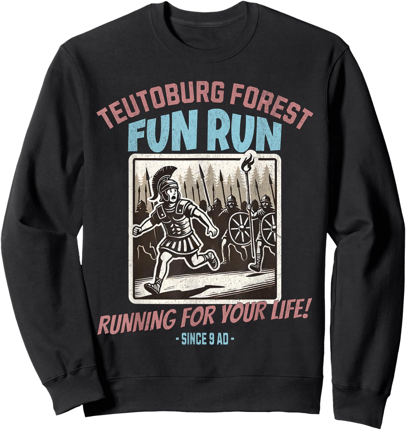 Agema Apparel Teutoburg Forest Fun Run Funny Roman History , Small, Black Sweatshirt - Sweatshirt | Black