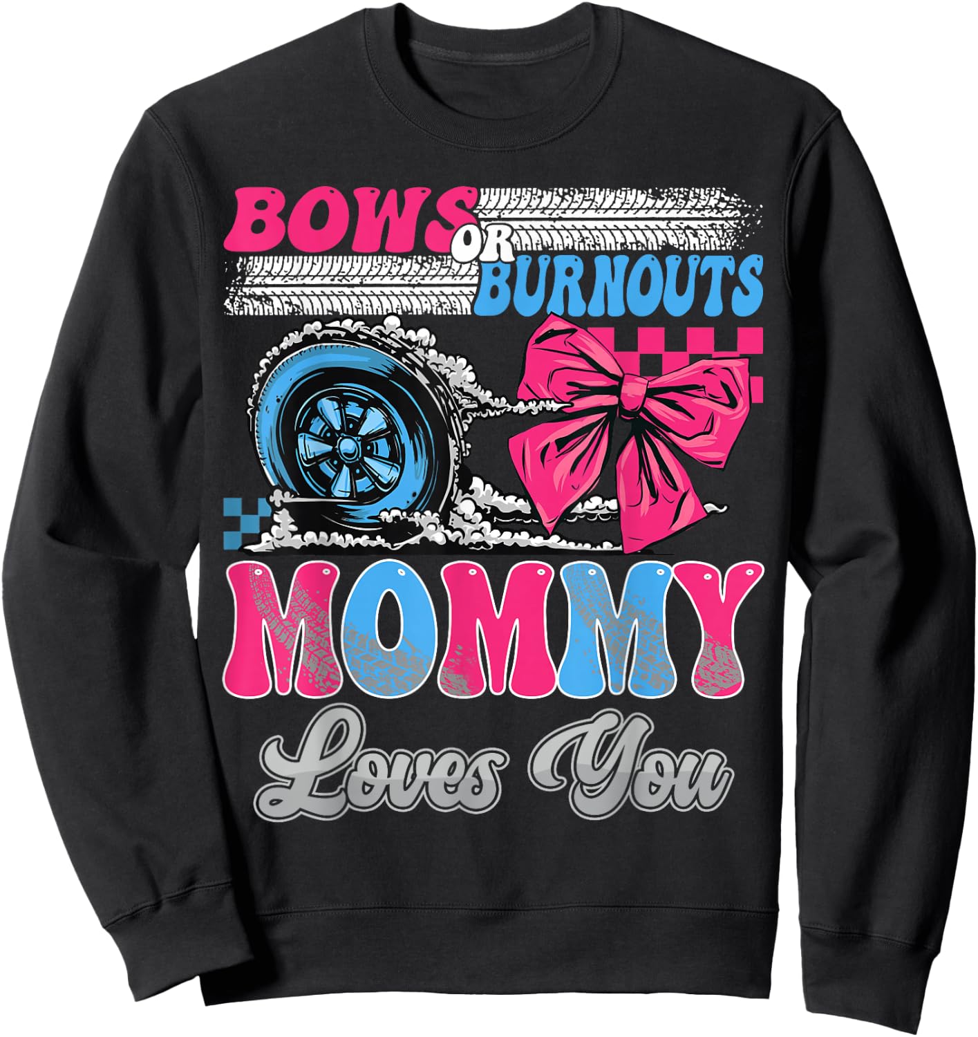 Burnouts or Bows Mommy Loves You Gender Reveal Party Sweatshirt - Sweatshirt | Black