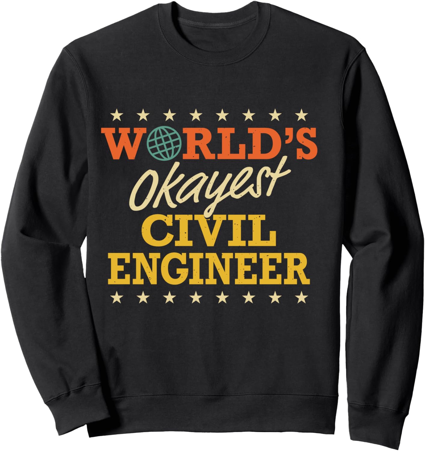 World's Okayest Civil Engineer Retro Funny Gifts Sweatshirt - Sweatshirt | Black