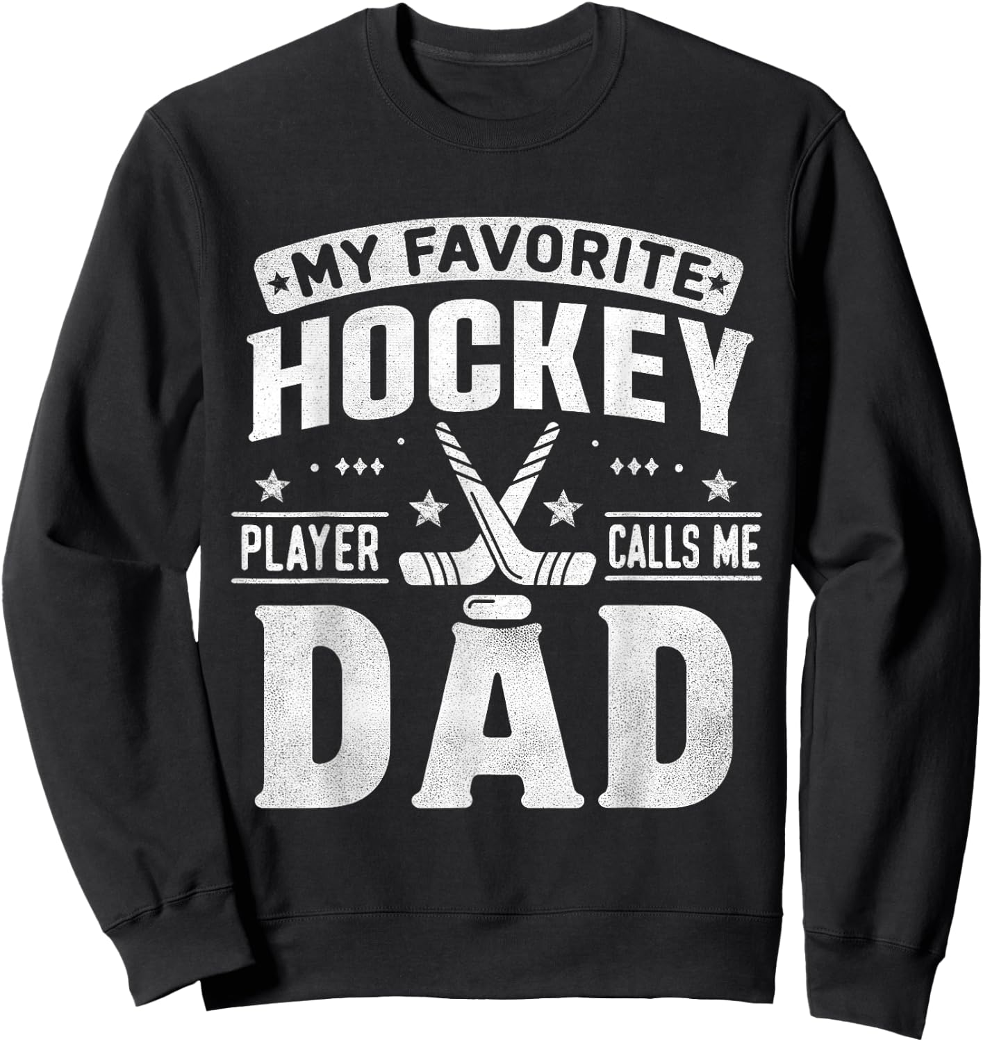My Favorite Hockey Player Calls Me Dad Father's Day Sports Sweatshirt - Sweatshirt | Black