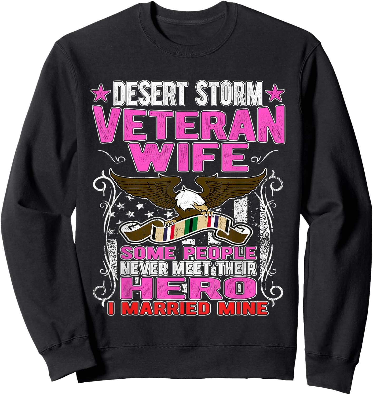 Some Never Meet Their Hero - Desert Storm Veteran Wife Gifts Sweatshirt - Sweatshirt | Black