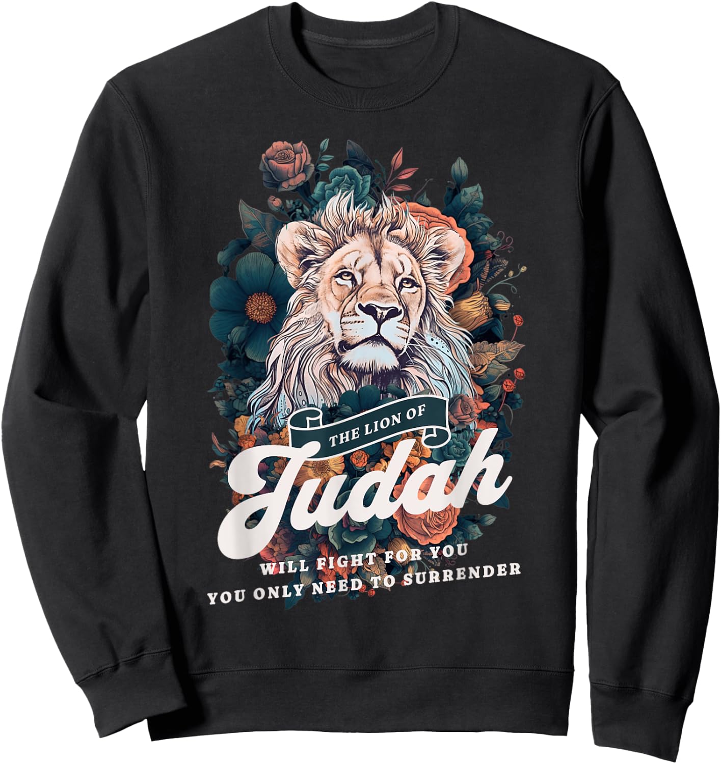 Jesus The Lion Of Judah will Fight For You Faith Christians Sweatshirt - Sweatshirt | Black