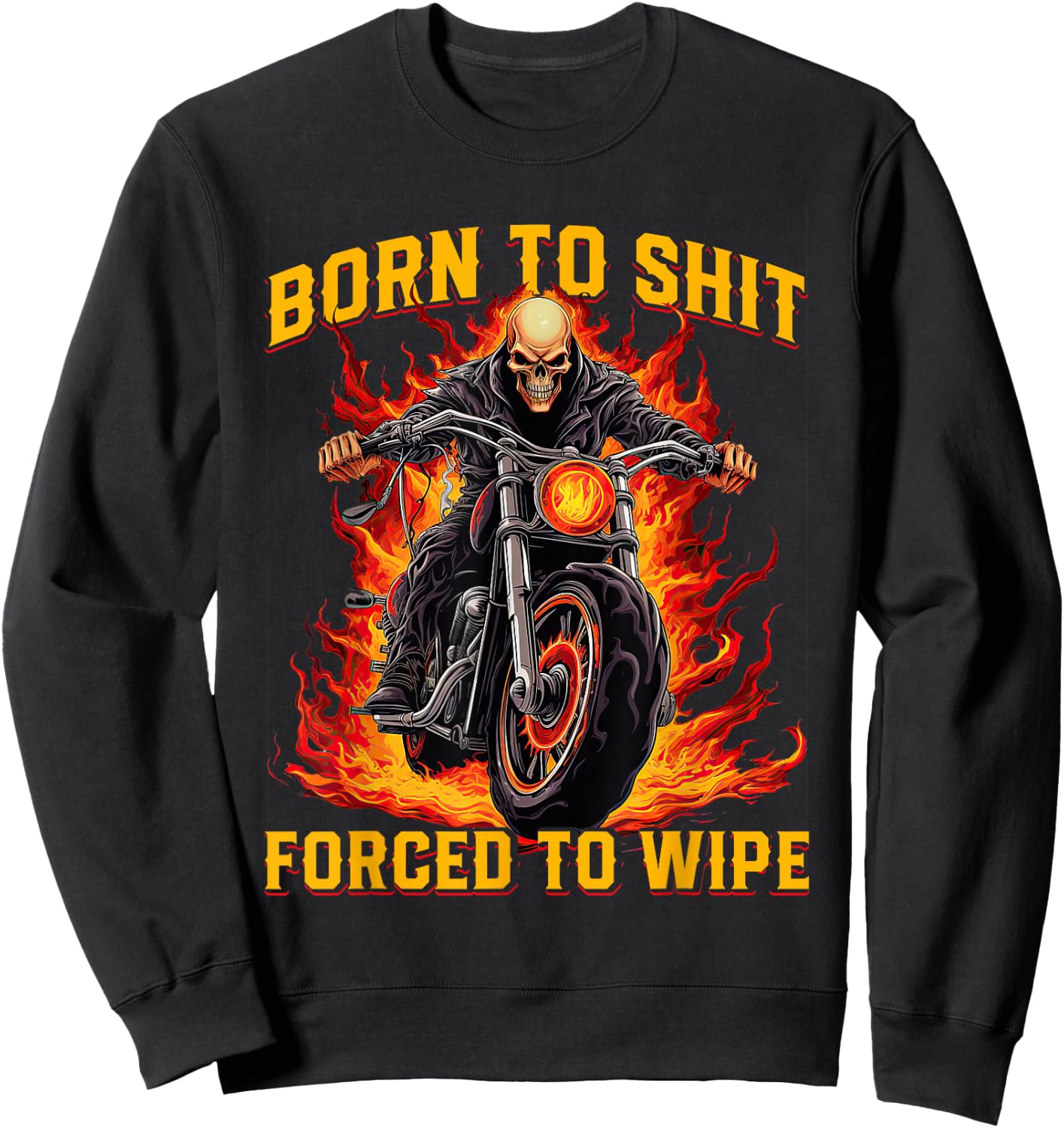 Born to Shit Forced to Wipe Funny Meme Riding Motocross Sweatshirt - Sweatshirt | Black