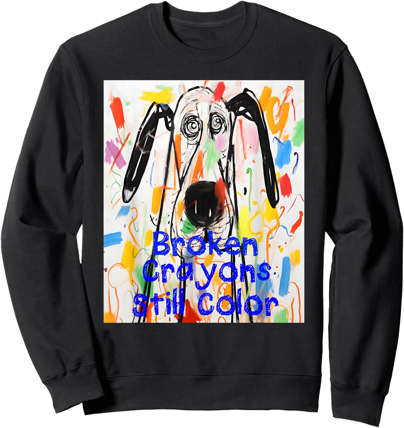Broken Crayons Still Color Dog Teacher Mental Health Sweatshirt - Sweatshirt | Black