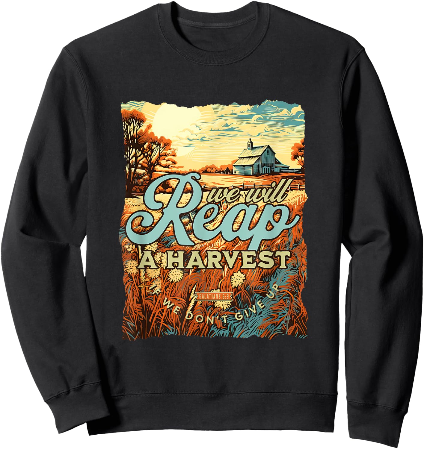 We Will Reap A Harvest Galatians 6:9 Christian Fall Sweatshirt - Sweatshirt | Black