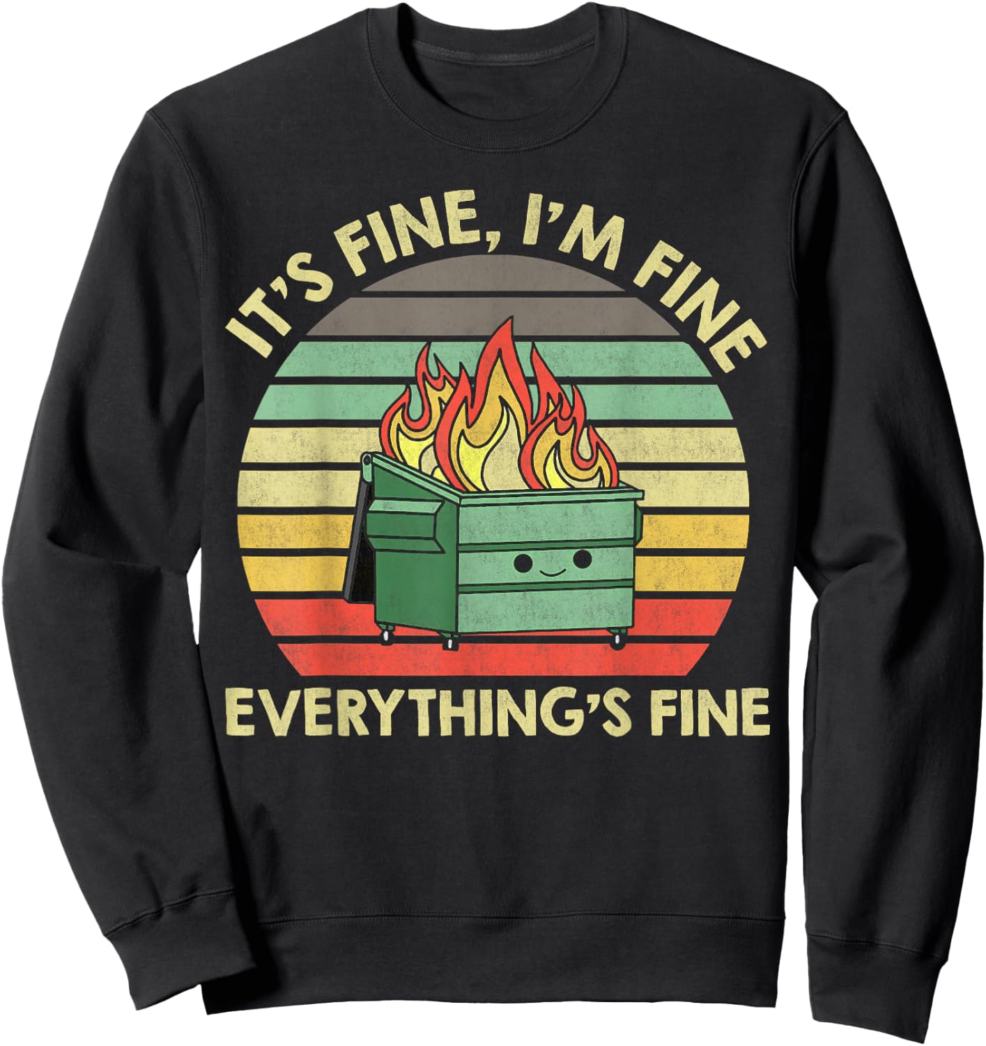 It's Fine I'm Fine Everything's Fine Dumpster On Fire Sweatshirt - Sweatshirt | Black