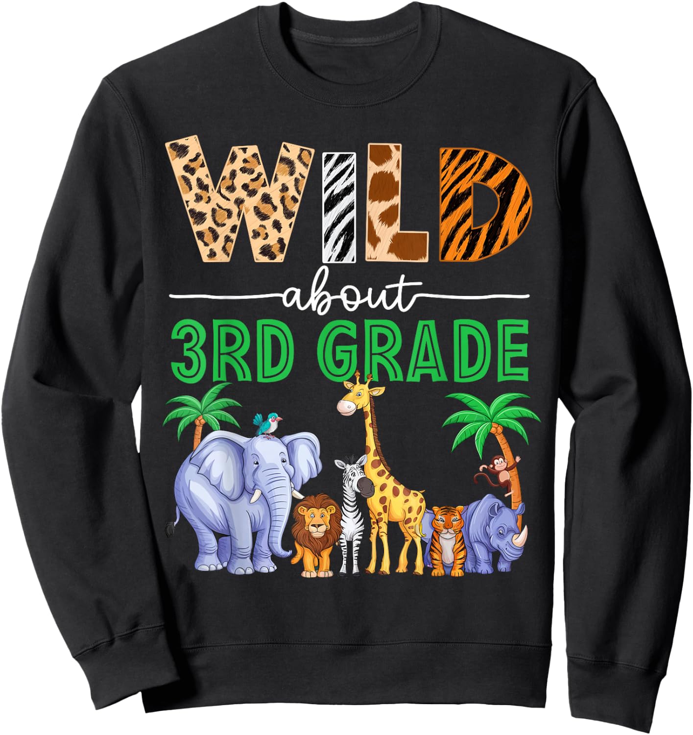 Wild About 3rd Grade Teacher Student Third Grade Zoo Safari Sweatshirt - Sweatshirt | Black