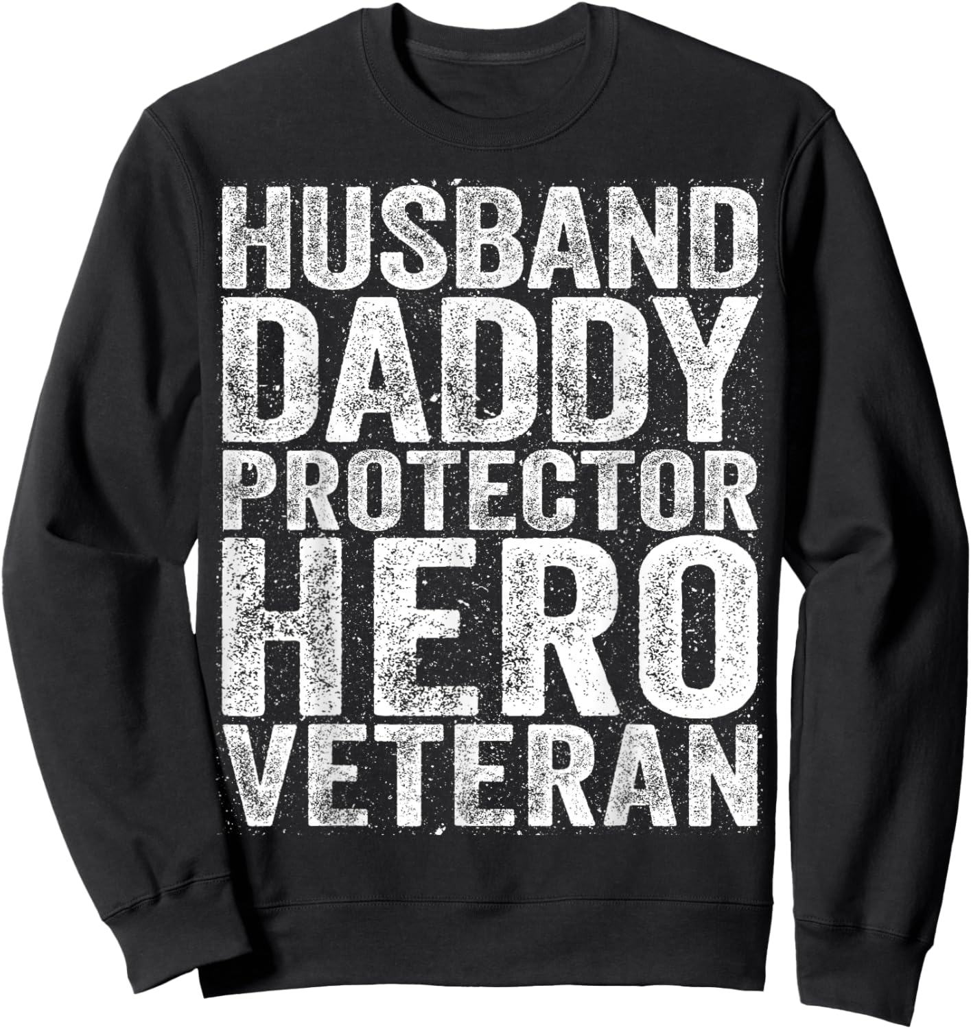Husband Daddy Protector Hero Veteran Shirt Dad Fathers Day Sweatshirt - Sweatshirt | Black
