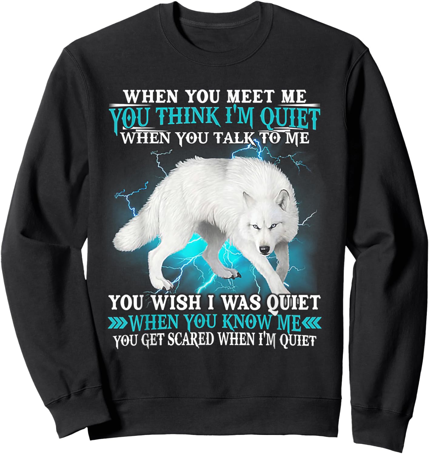 When You Meet Me You Think I'm Quiet Wolf Sweatshirt - Sweatshirt | Black