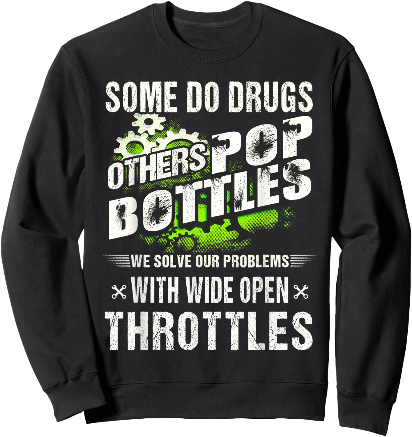 Funny Shirt Job Mechanic Some Do Drugs Others Pop Bottles Sweatshirt - Sweatshirt | Black