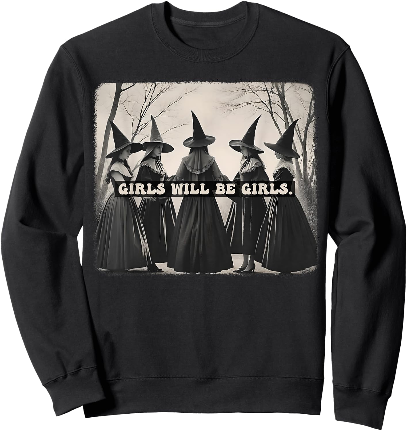Girl Will Be Girl Funny Witch Halloween Vibes Feminist Sweatshirt - Sweatshirt | Black