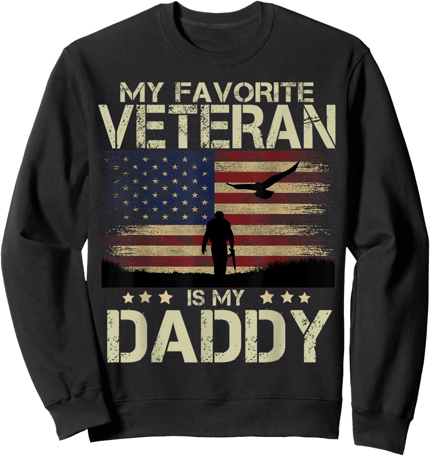My Favorite Veteran Is My Daddy Shirt Soldier and Eagle Sweatshirt - Sweatshirt | Black