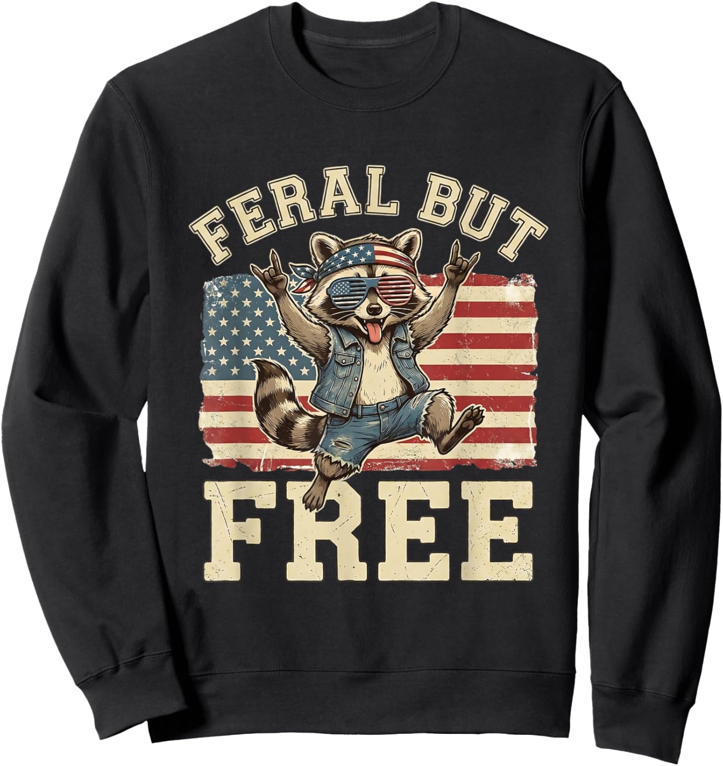 Feral But Free Funny Raccoon Patriotic 4th of July USA Sweatshirt - Sweatshirt | Black