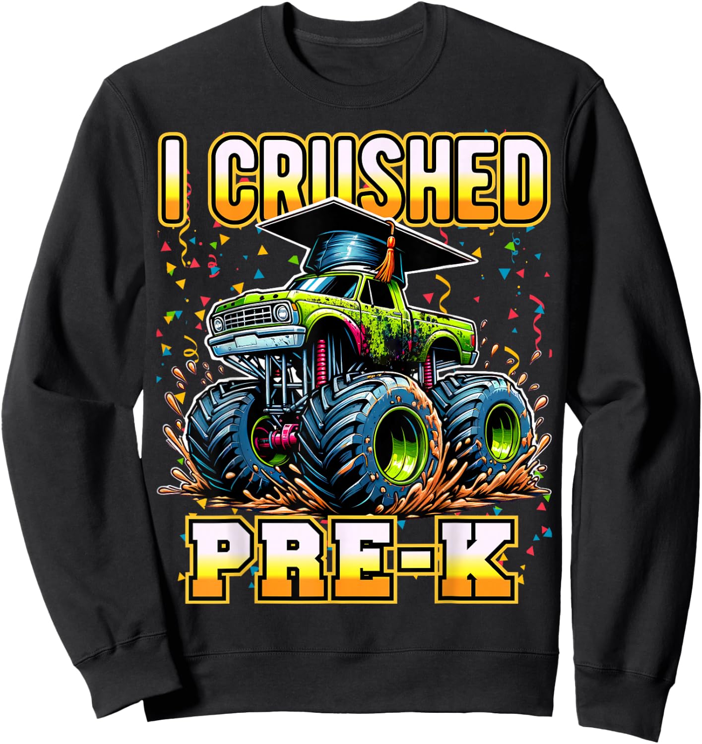 Graduation Pre-K Monster Truck Boys I Crushed Preschool Grad Sweatshirt - Sweatshirt | Black