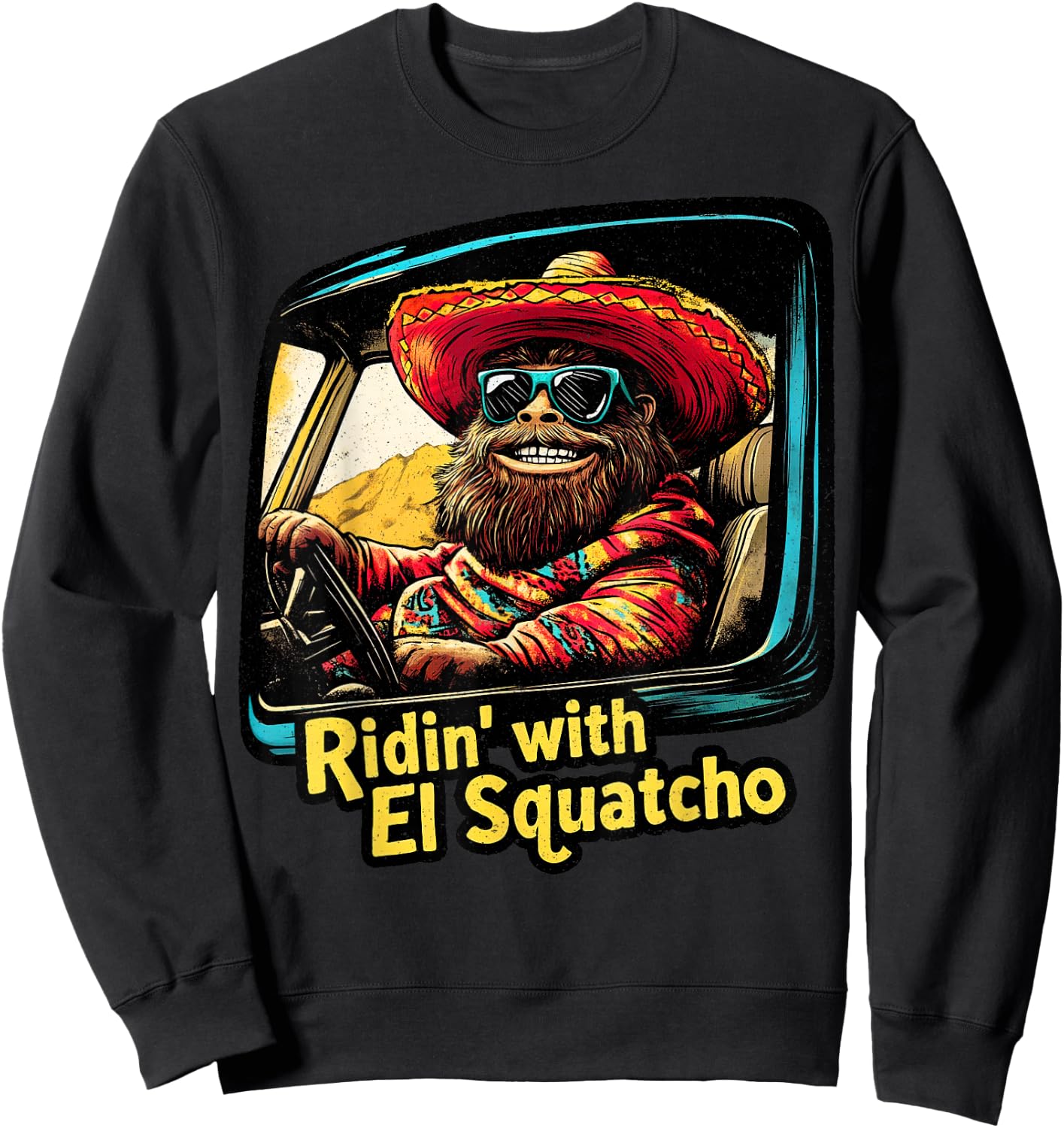 Ridin' with El Squatcho – Western Bigfoot Funny Sasquatch Sweatshirt - Sweatshirt | Black