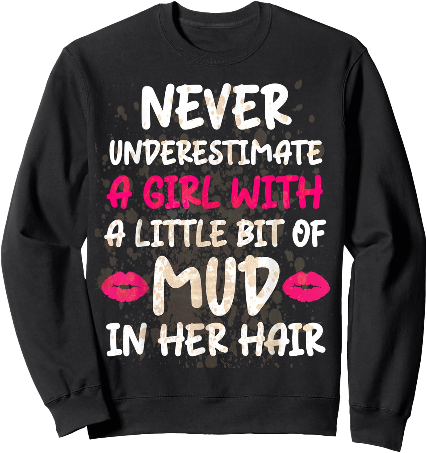 Mud Run Running Team Muddy Hair Never Underestimate A Girl Sweatshirt - Sweatshirt | Black