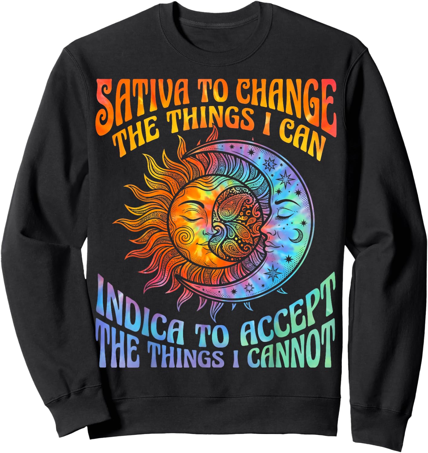 Sativa to Change Indica to Accept Stoner Hippie Men Women Sweatshirt - Sweatshirt | Black