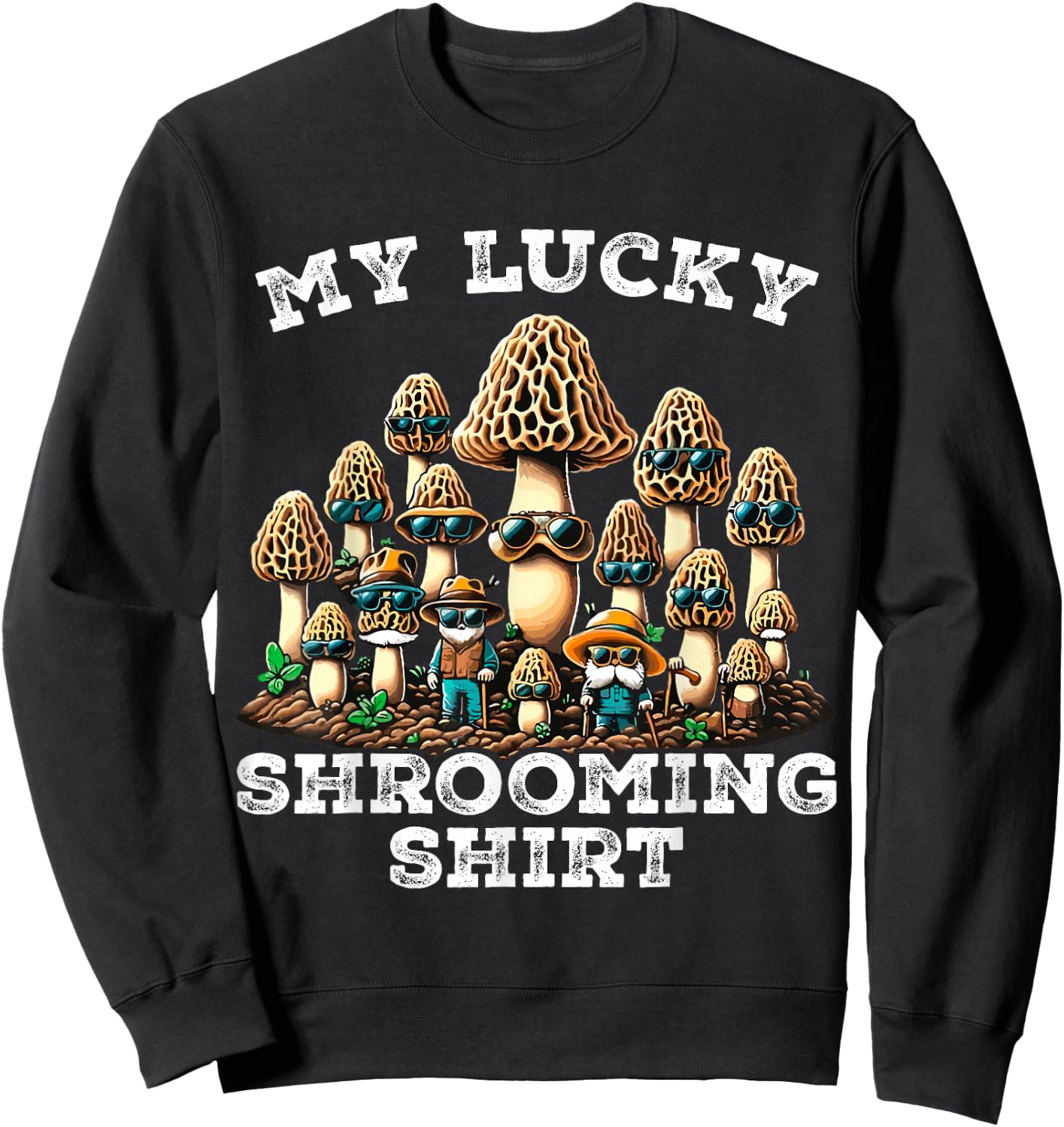 Morel Mushroom Hunting Morchella Foraging My Lucky Shrooming Sweatshirt - Sweatshirt | Black