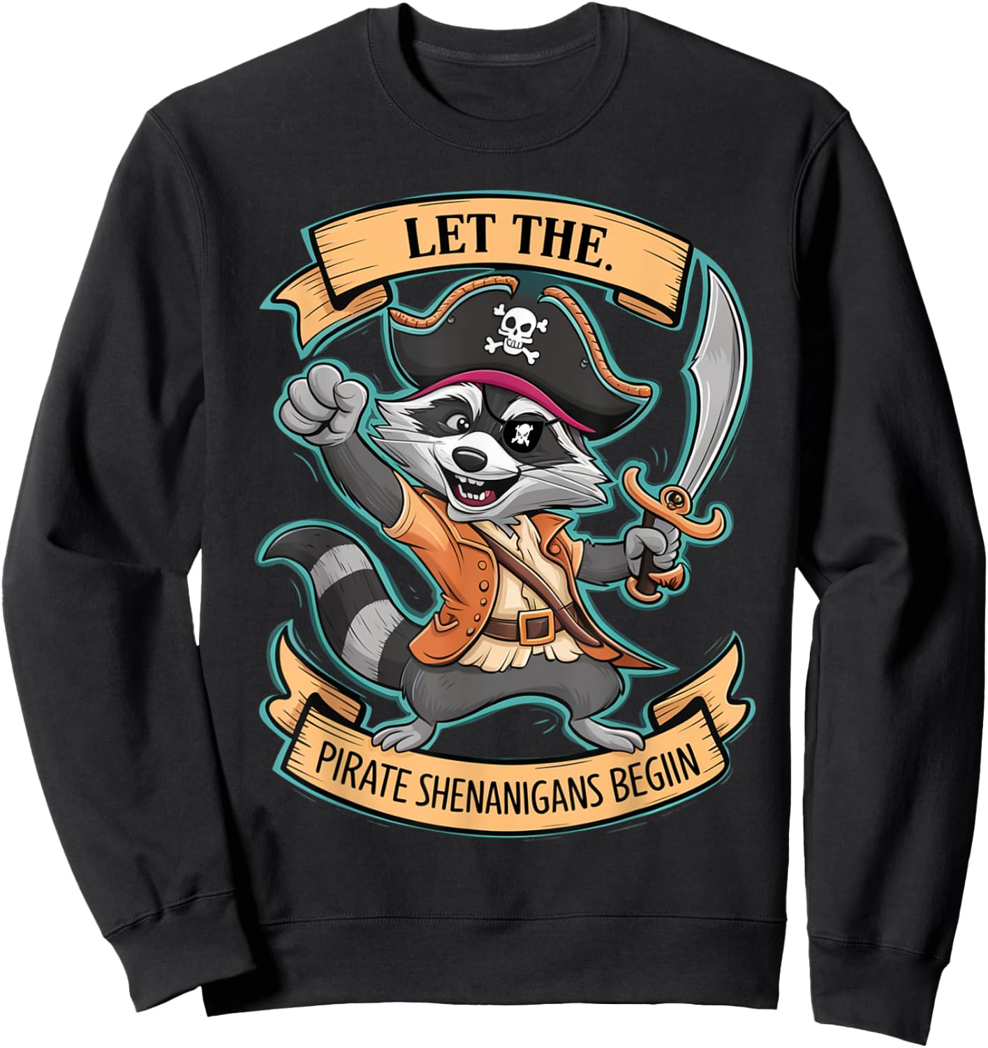 Let The Pirate Shenanigans Begin Jolly Roger Pirate Raccoon Sweatshirt - Sweatshirt | Black