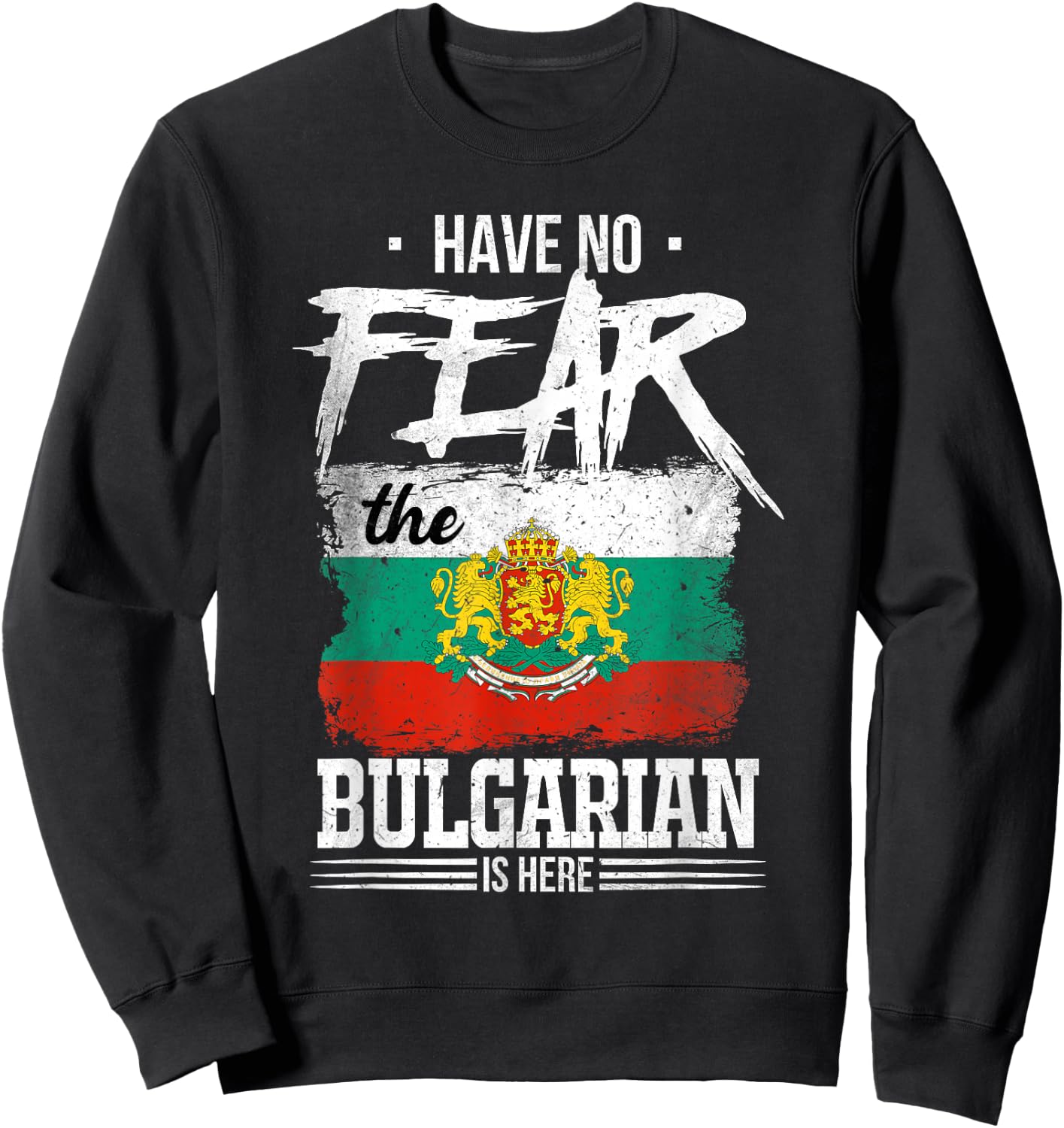 Have No Fear The Bulgarian Is Here Sweatshirt - Sweatshirt | Black