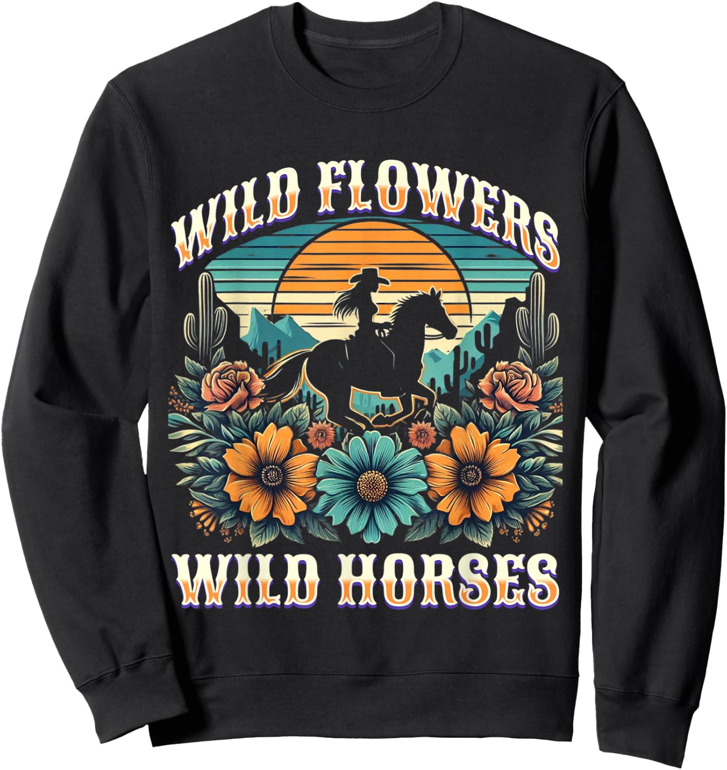 Sunset Cowgirl Riding Horse Wild Flowers - Wild Horses Sweatshirt - Sweatshirt | Black