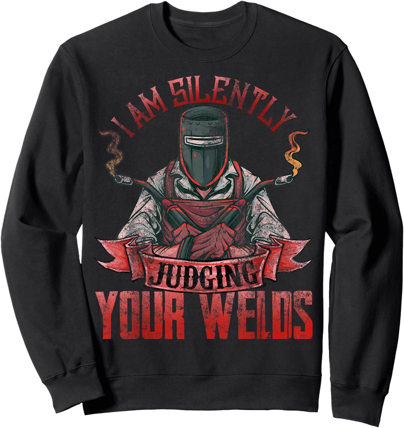 Funny Welder Shirts I Am Silently Judging Your Welds Sweatshirt - Sweatshirt | Black