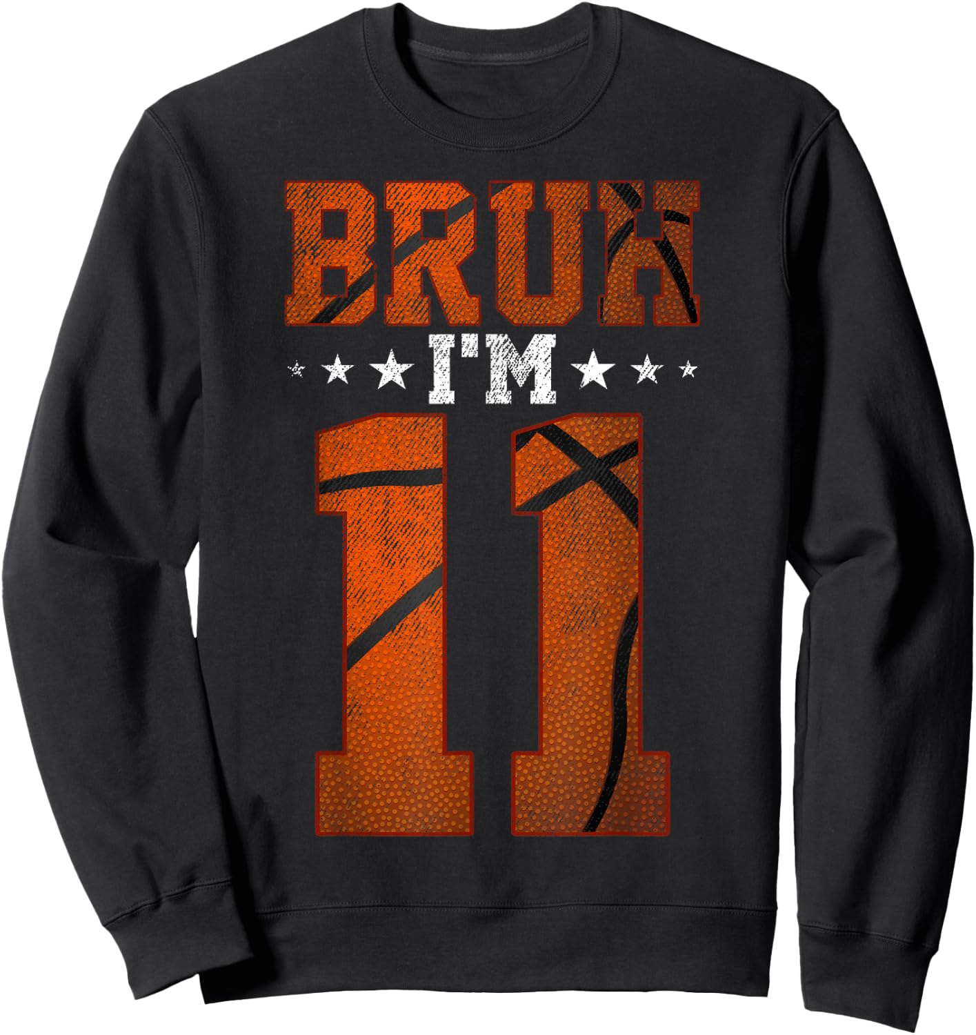 11th Birthday Basketball Bruh I’m 11 Year Old Birthday Party Sweatshirt - Sweatshirt | Black