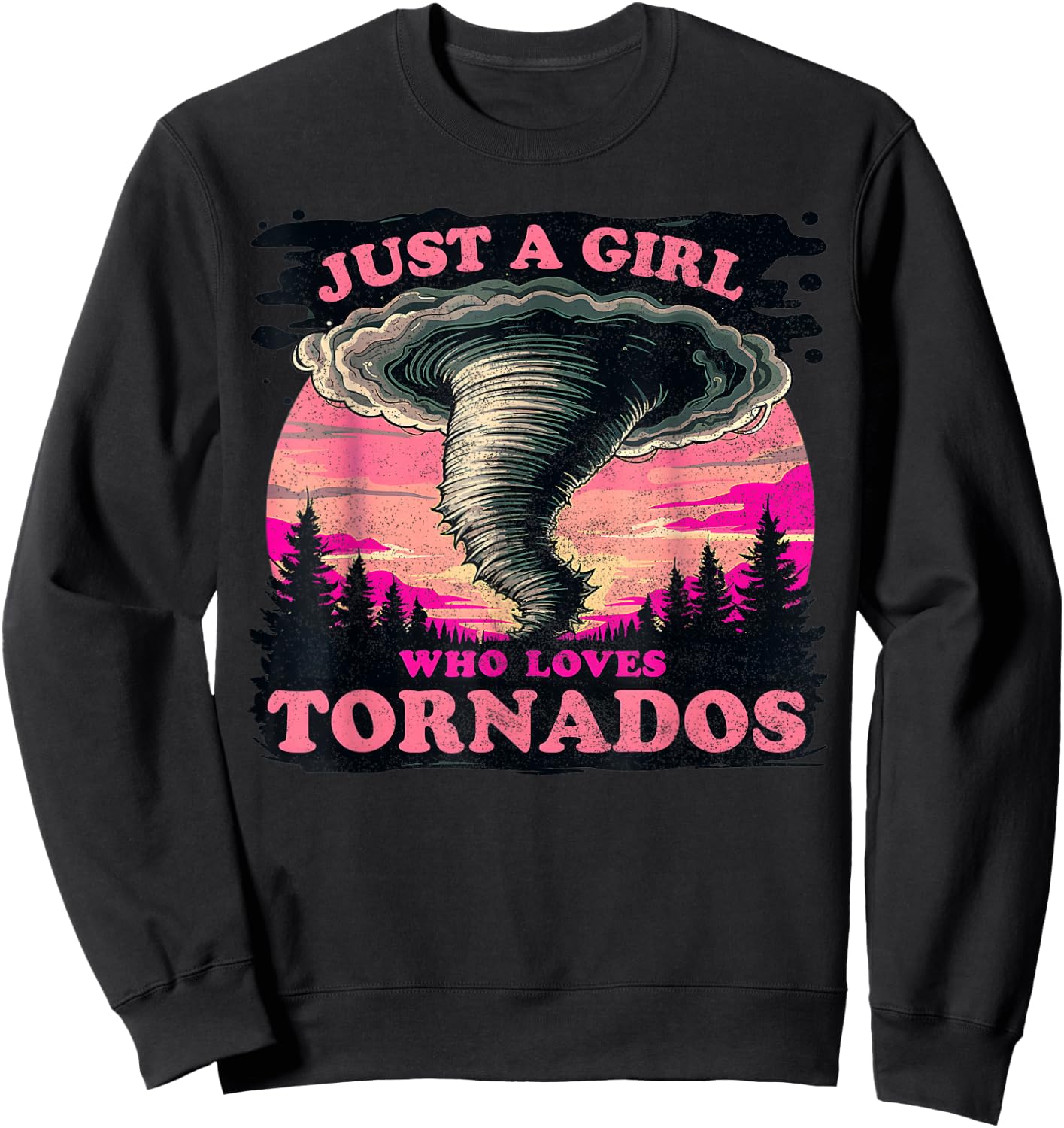 Just a girl who loves Tornados Meteorology Storm Chaser T Sweatshirt - Sweatshirt | Black