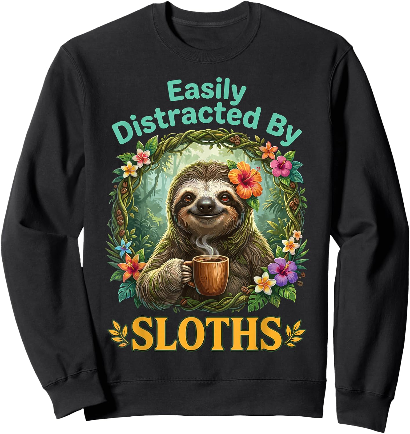 Easily Distracted By Sloths Lazy Wildlife Cute Animal Lover Sweatshirt - Sweatshirt | Black