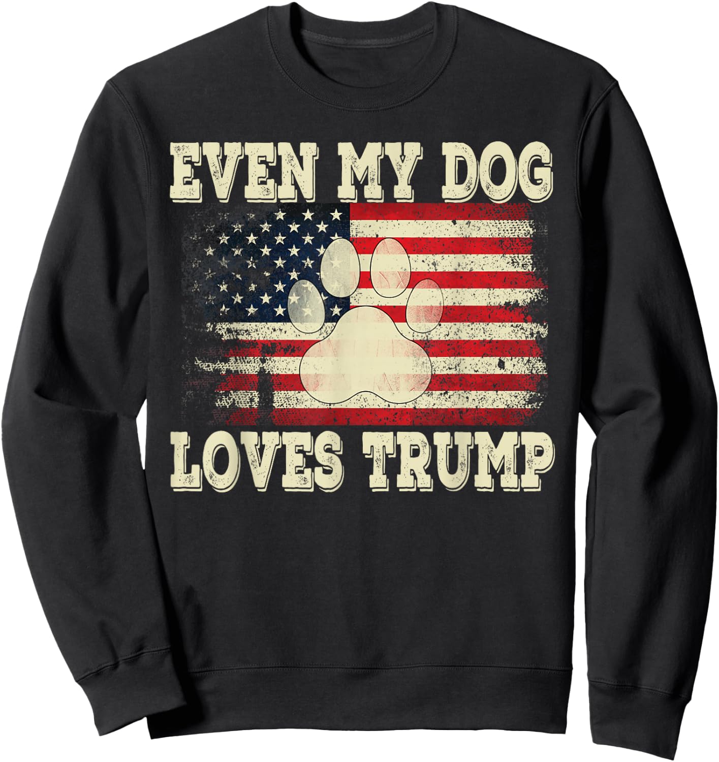 Even My Dog Loves Trump USA Flag Election Support Trump Sweatshirt - Sweatshirt | Black