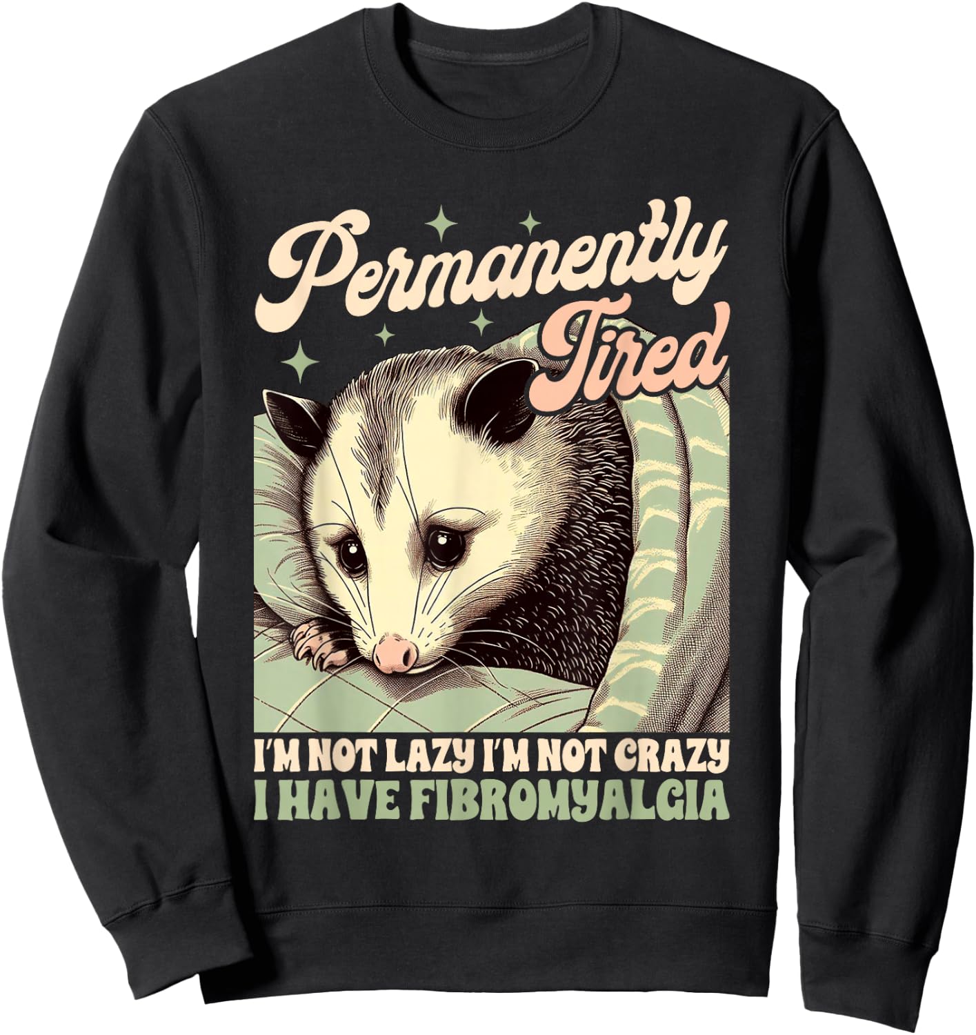 Fibromyalgia Opossum Chronic Permanently Tired I'm Not Lazy Sweatshirt - Sweatshirt | Black