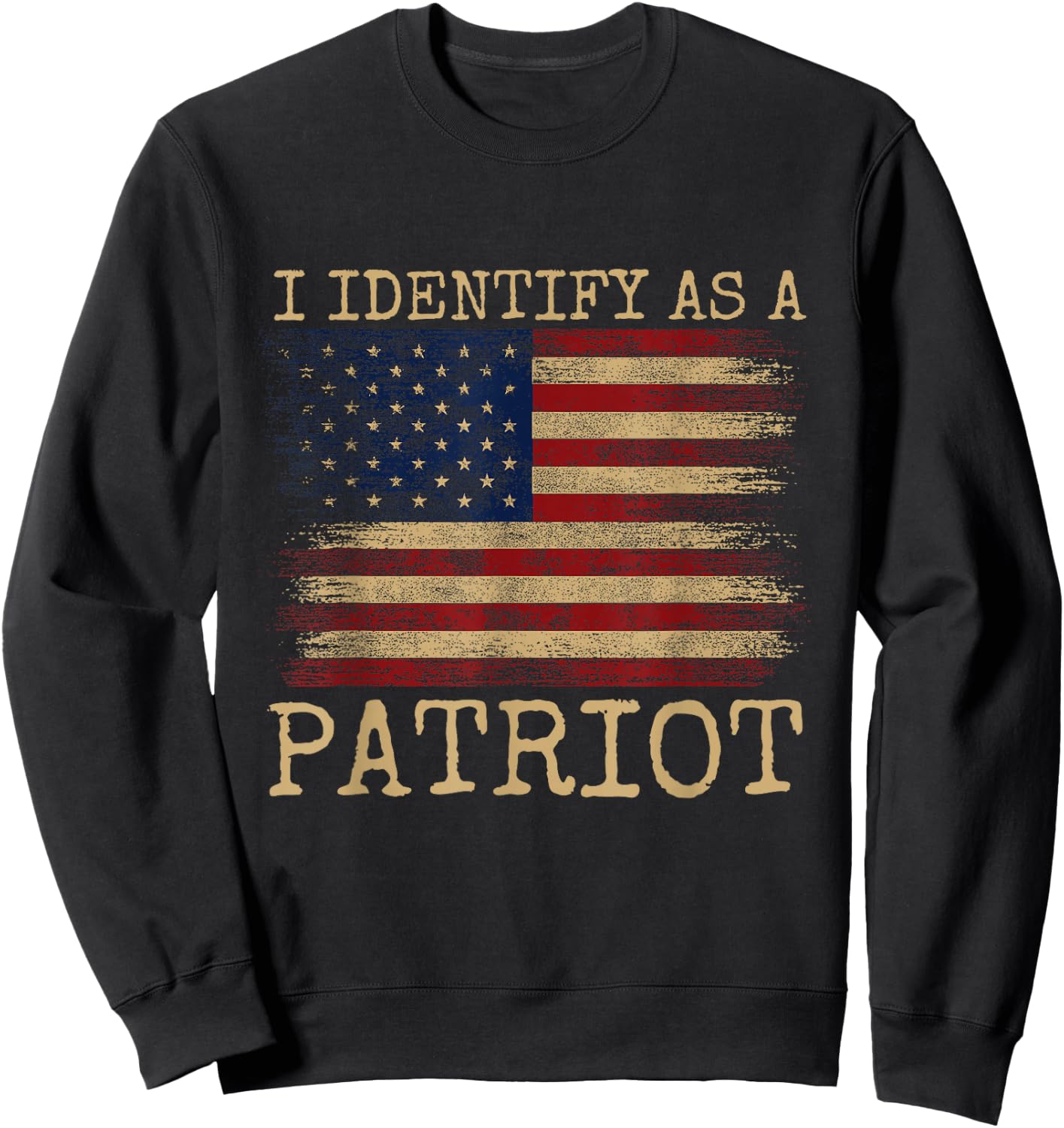 I Identify As A Patriot - American Veterans & Patriotism USA Sweatshirt - Sweatshirt | Black