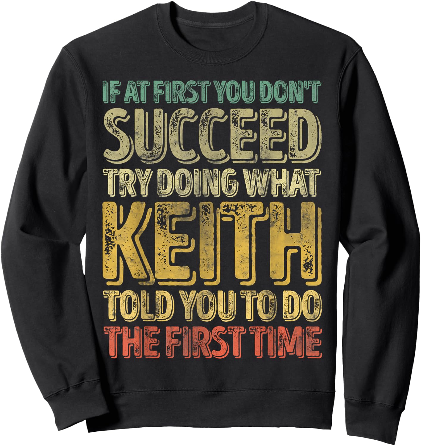 If At First You Don't Succeed Try Doing What Keith Sweatshirt - Sweatshirt | Black