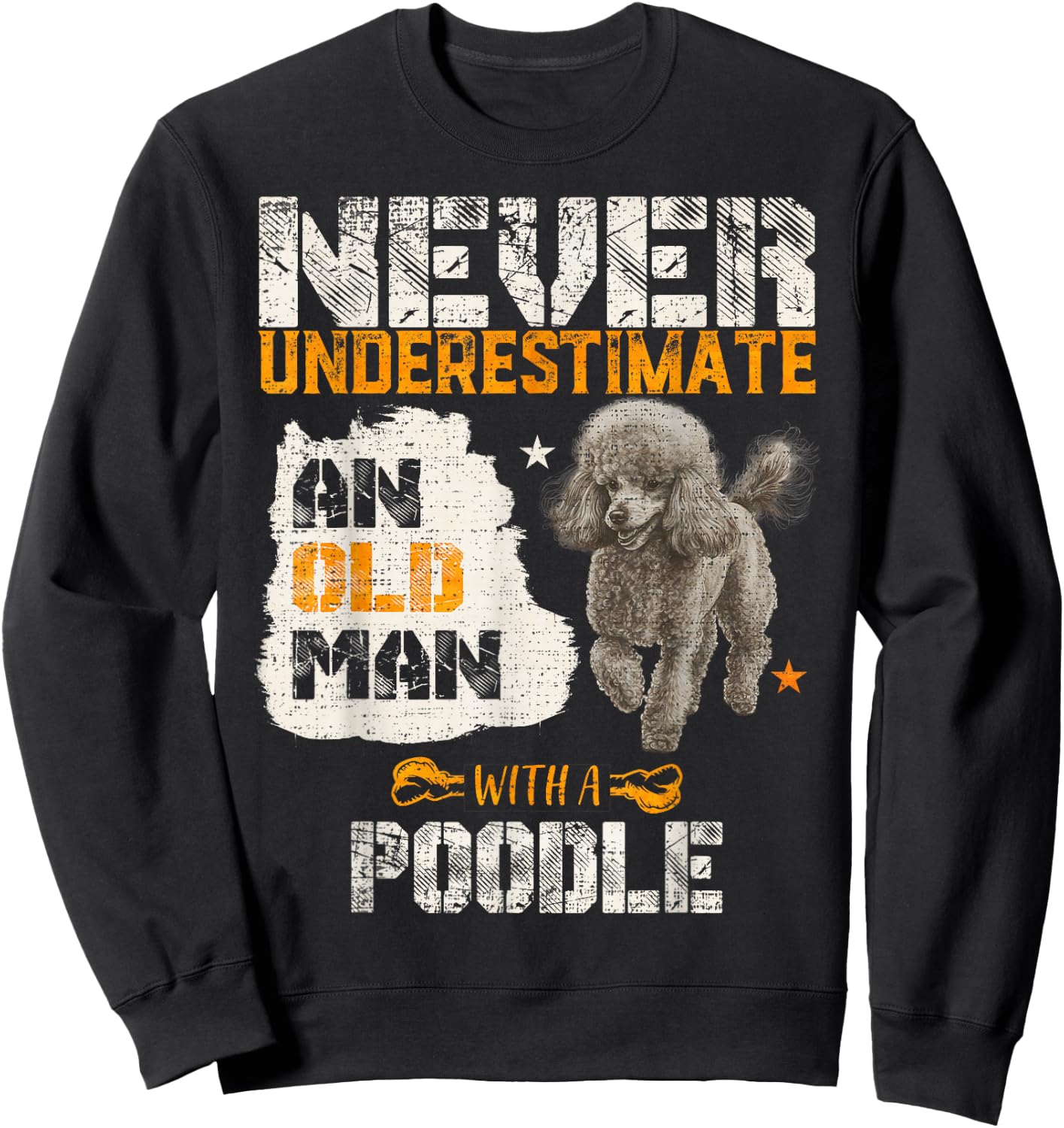 Never Underestimate An Old Man With A Poodle, Puppy Lover Sweatshirt - Sweatshirt | Black