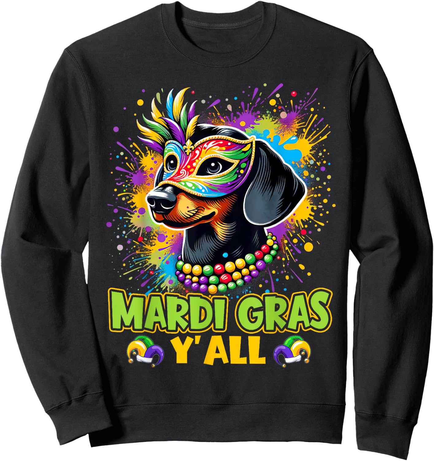 Dachshund Dog Mardi Gras Y'all With Beads Mask Colorful Sweatshirt - Sweatshirt | Black