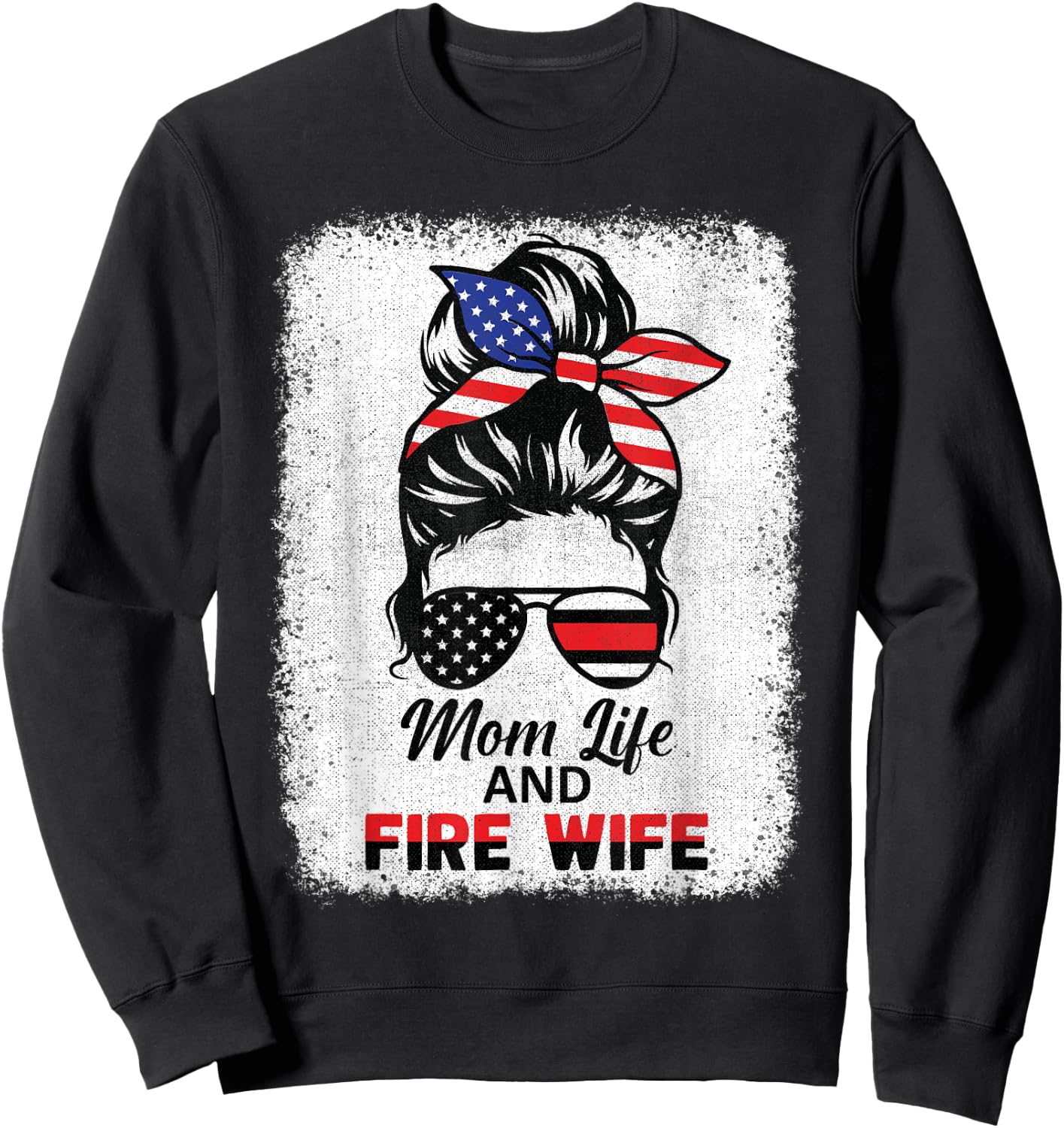 Mom Life & Fire Wife Women Messy Bun 4th July Wife Mom Sweatshirt - Sweatshirt | Black