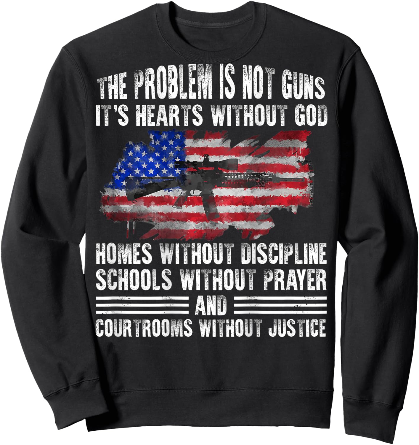 The Problem Is Not Guns It's Hearts Without God (on back) Sweatshirt - Sweatshirt | Black