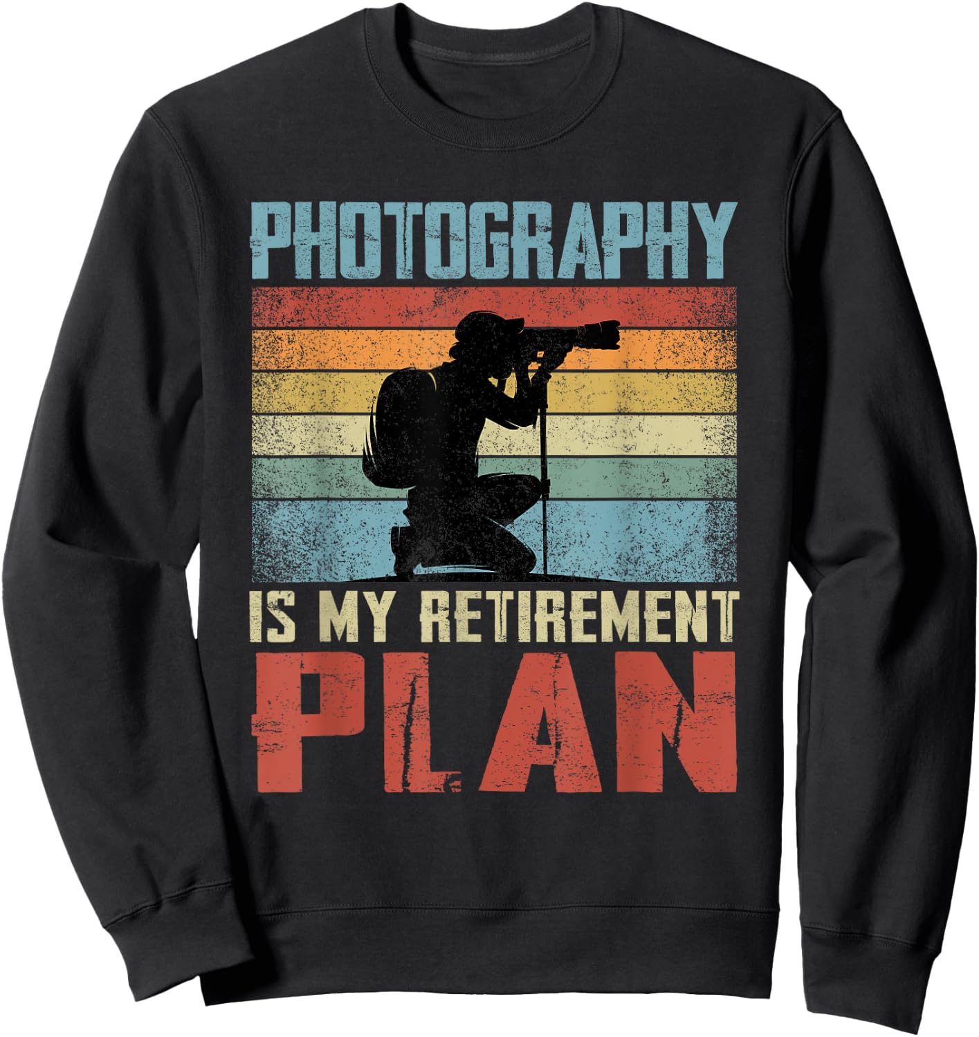 Photography Is My Retirement Plan Retired Photography Sweatshirt - Sweatshirt | Black