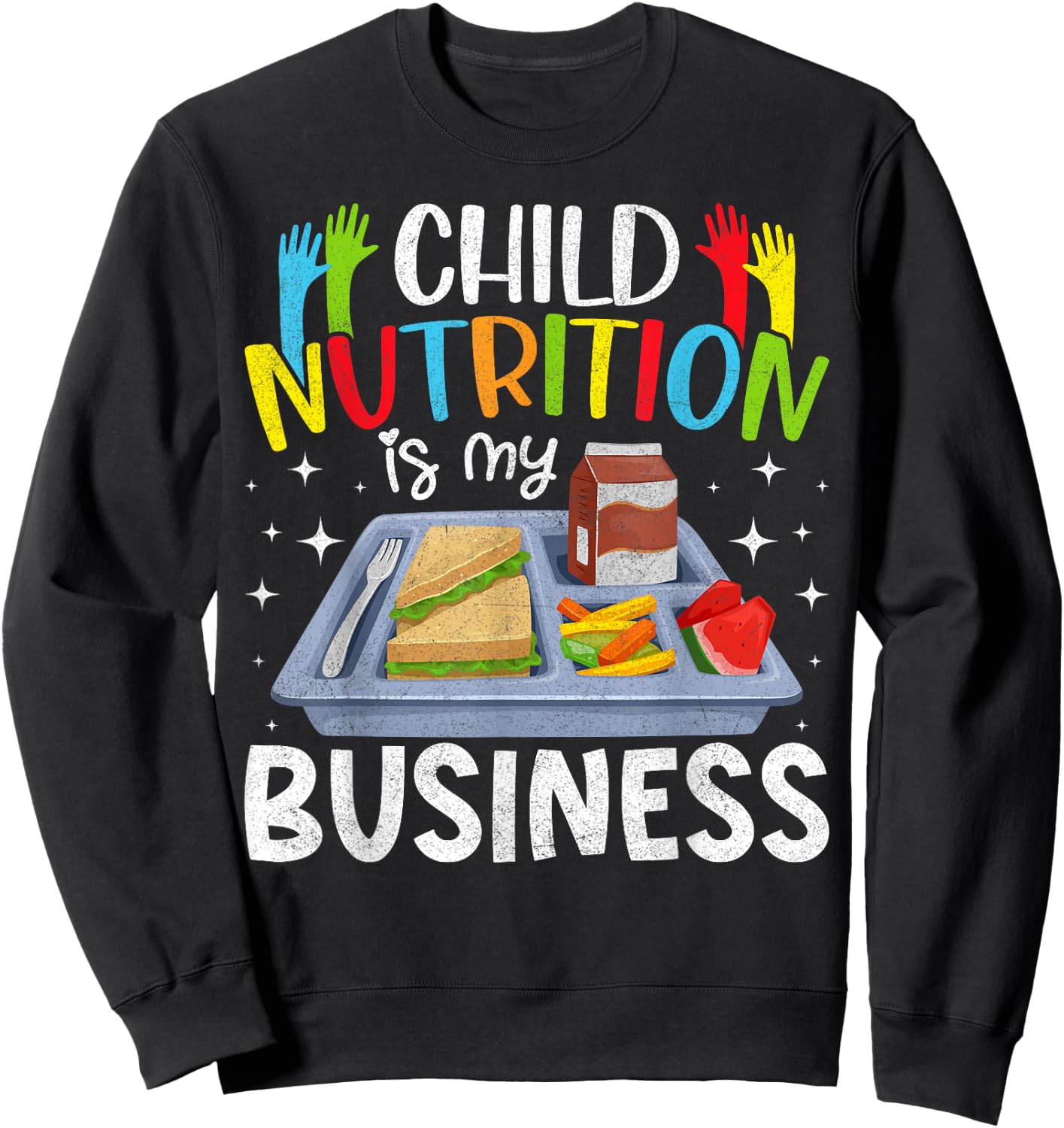 Child Nutrition Is My Business Lunch Ladies Cafeteria Crew Sweatshirt - Sweatshirt | Black