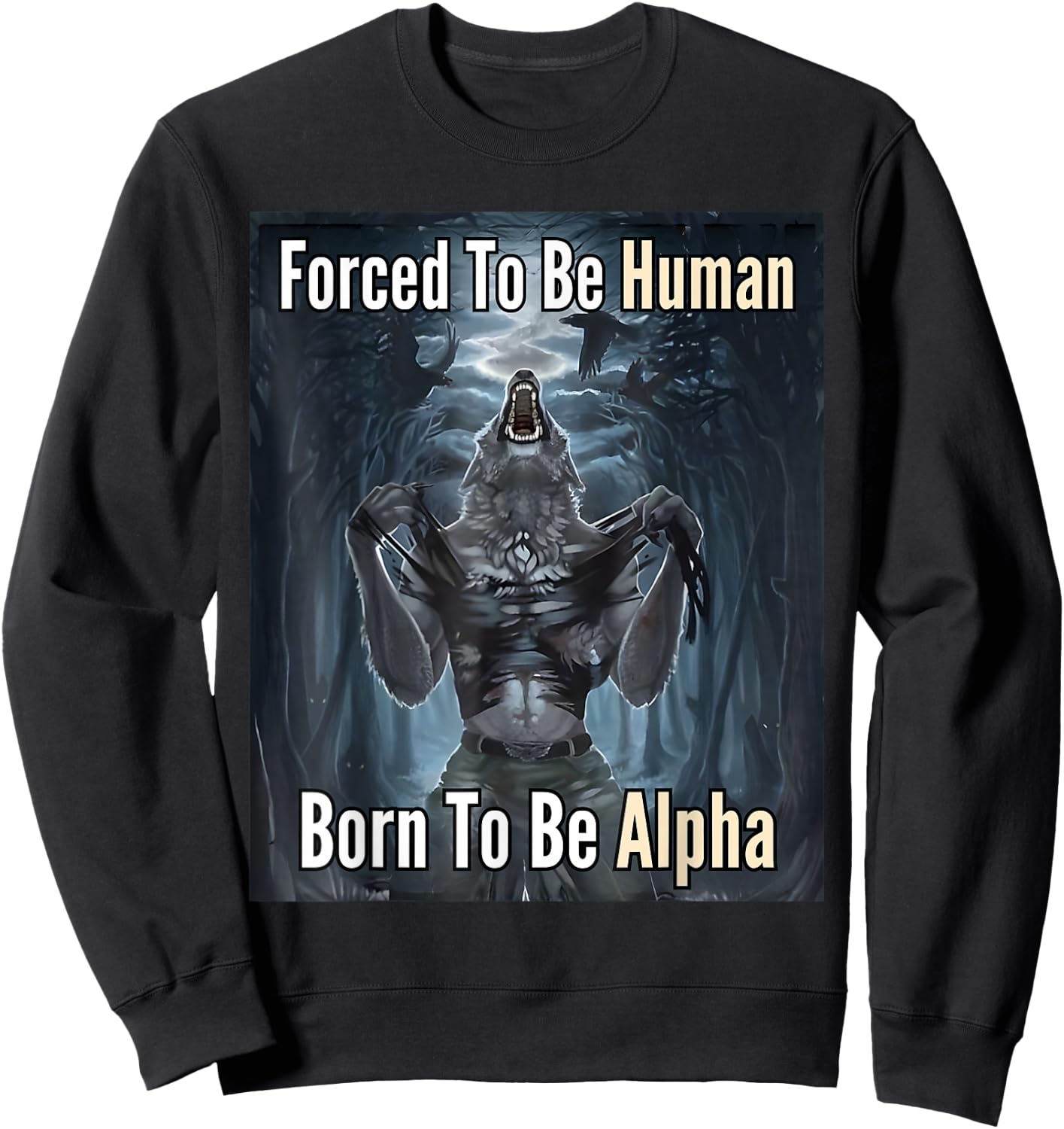 Forced to Be Human Born to Be Alpha Sweatshirt - Sweatshirt | Black