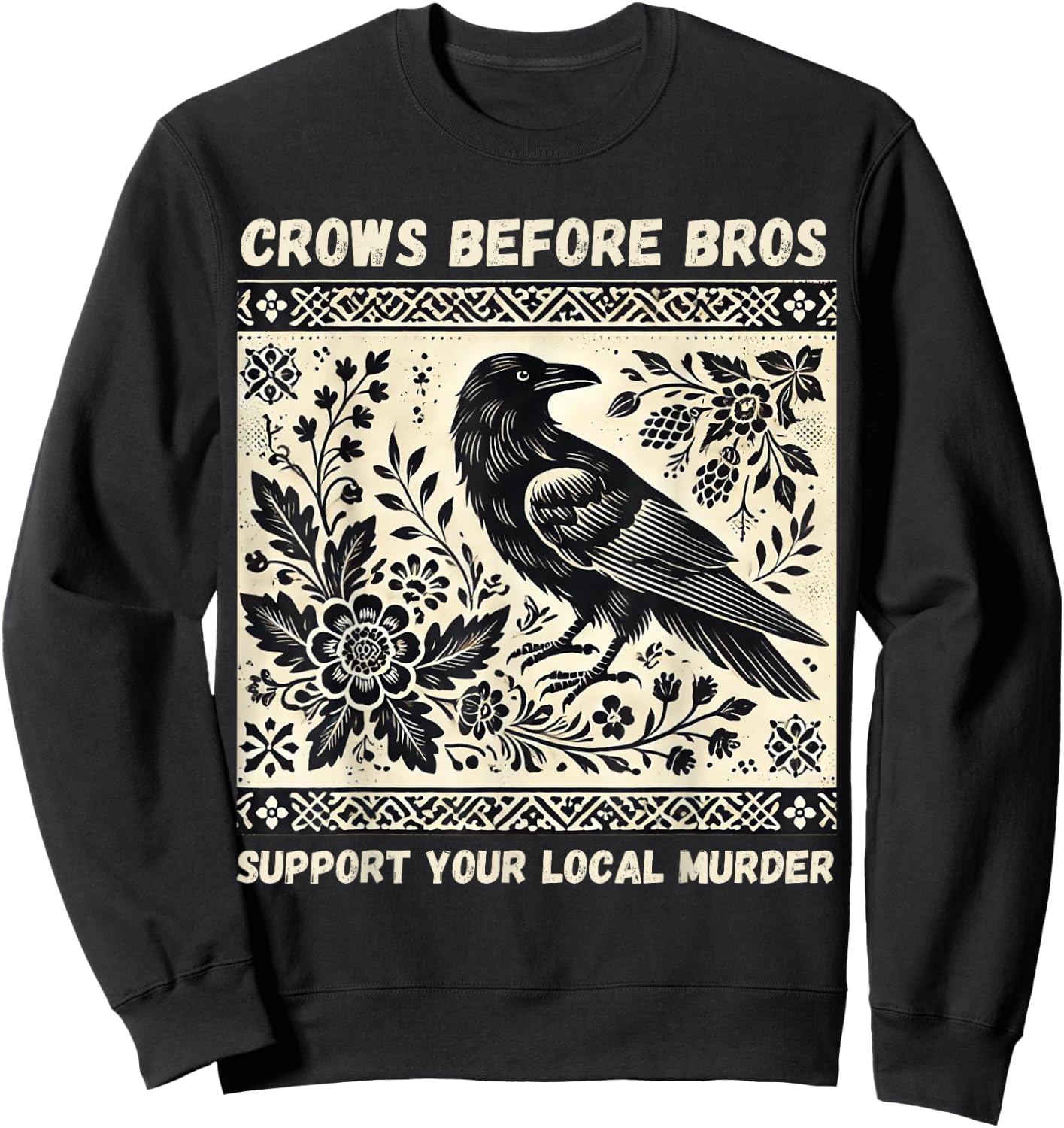 Crows Before Bros Support Your Local Murder Sweatshirt - Sweatshirt | Black