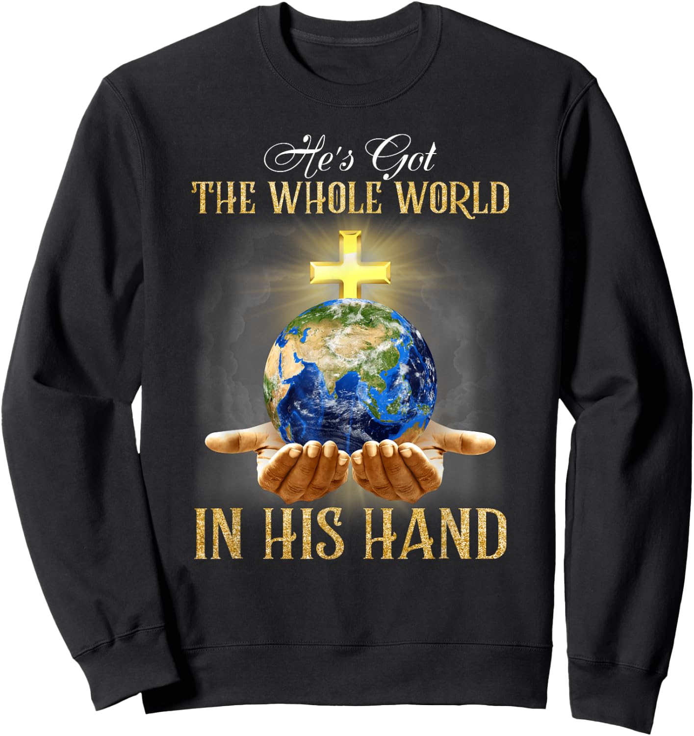 He's Got The Whole World In His Hand - Jesus Lover Christian Sweatshirt - Sweatshirt | Black
