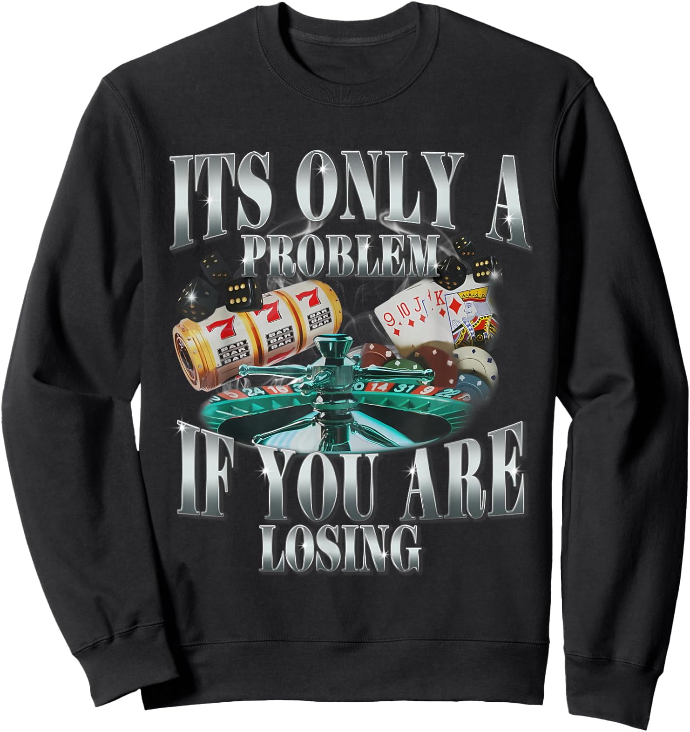 Its Only A Problem If You Are Losing Funny Sarcastic Humor Sweatshirt - Sweatshirt | Black
