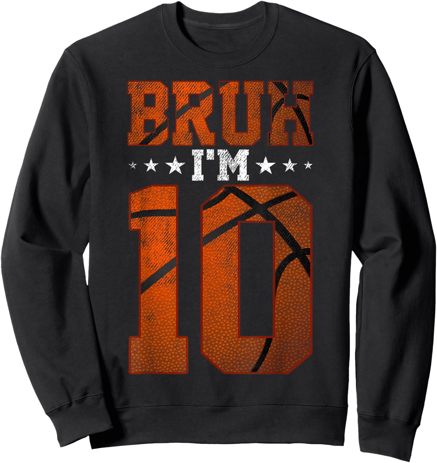 10th Birthday Basketball Bruh I’m 10 Year Old Birthday Party Sweatshirt - Sweatshirt | Black