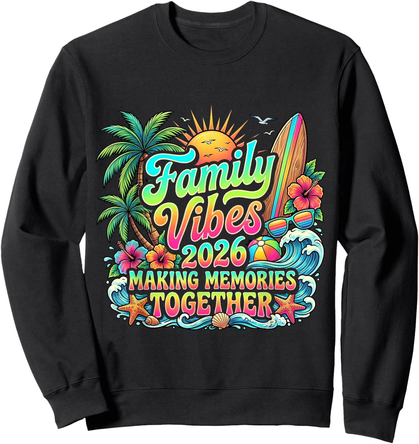 Family Vibes 2026 Making Memories Together Beach Trip Sweatshirt - Sweatshirt | Black