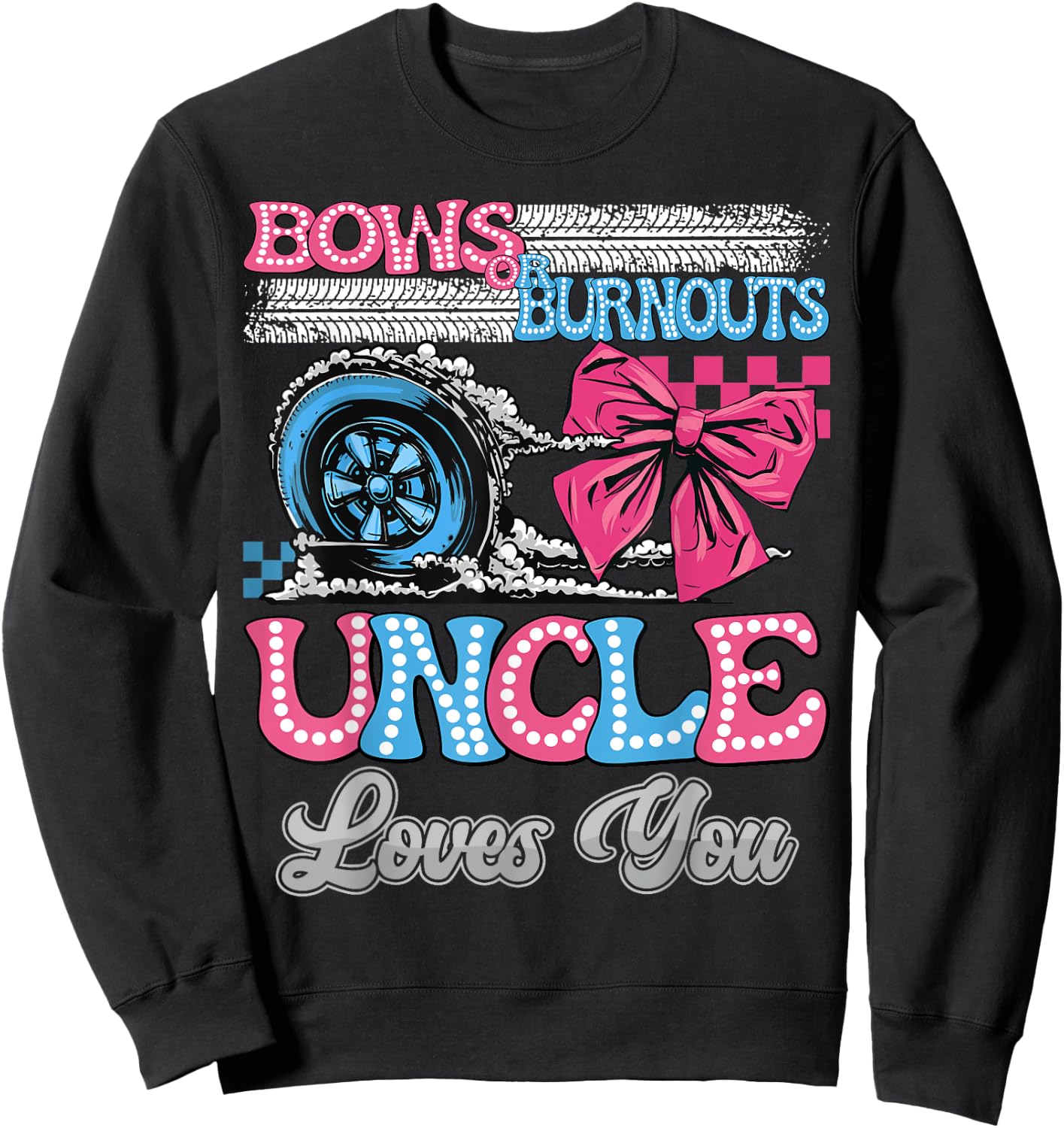 Burnouts or Bows Uncle Loves You Gender Reveal Party Sweatshirt - Sweatshirt | Black