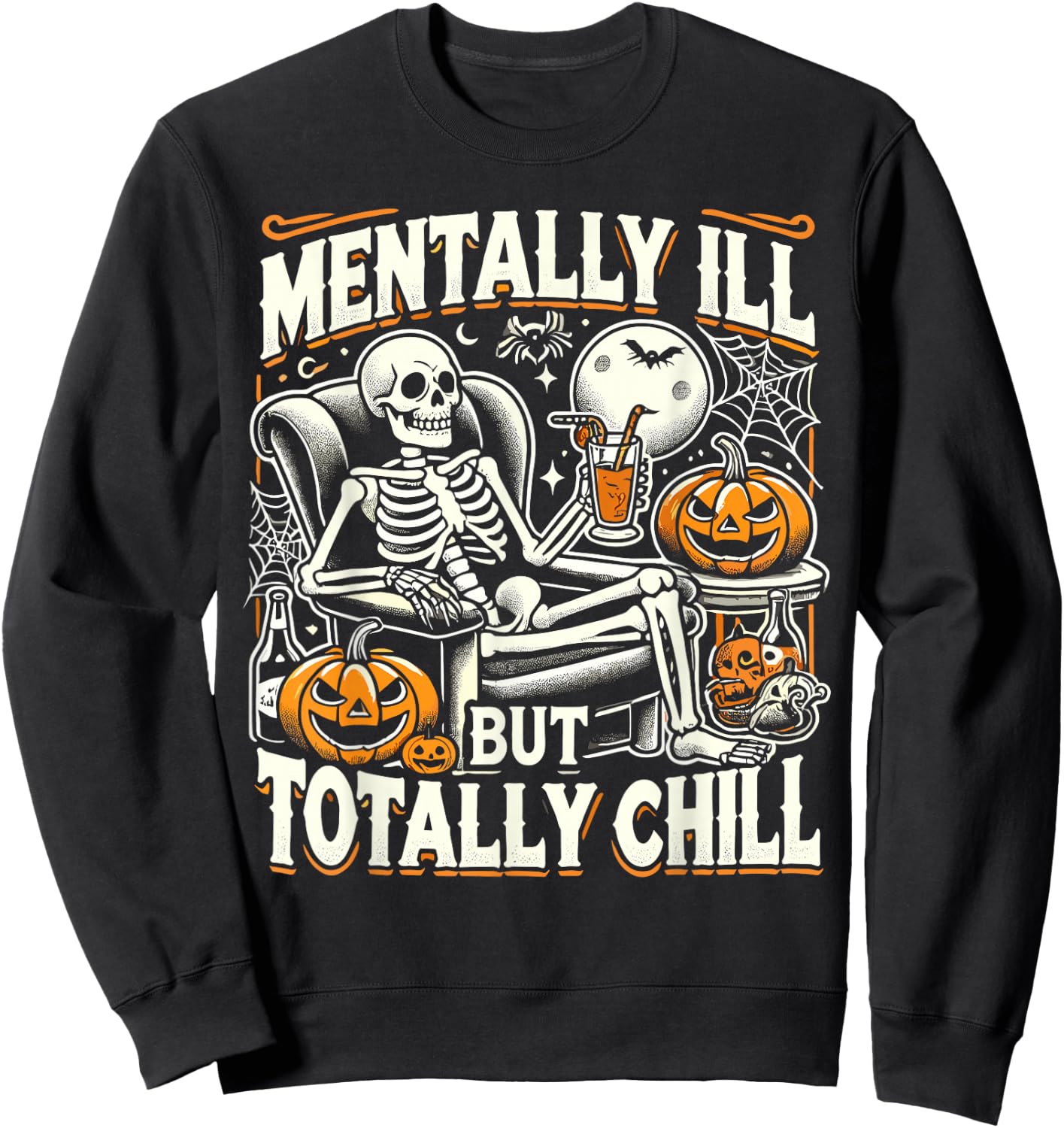 Mentally Ill But Totally Chill Halloween Costume Skeleton Sweatshirt - Sweatshirt | Black
