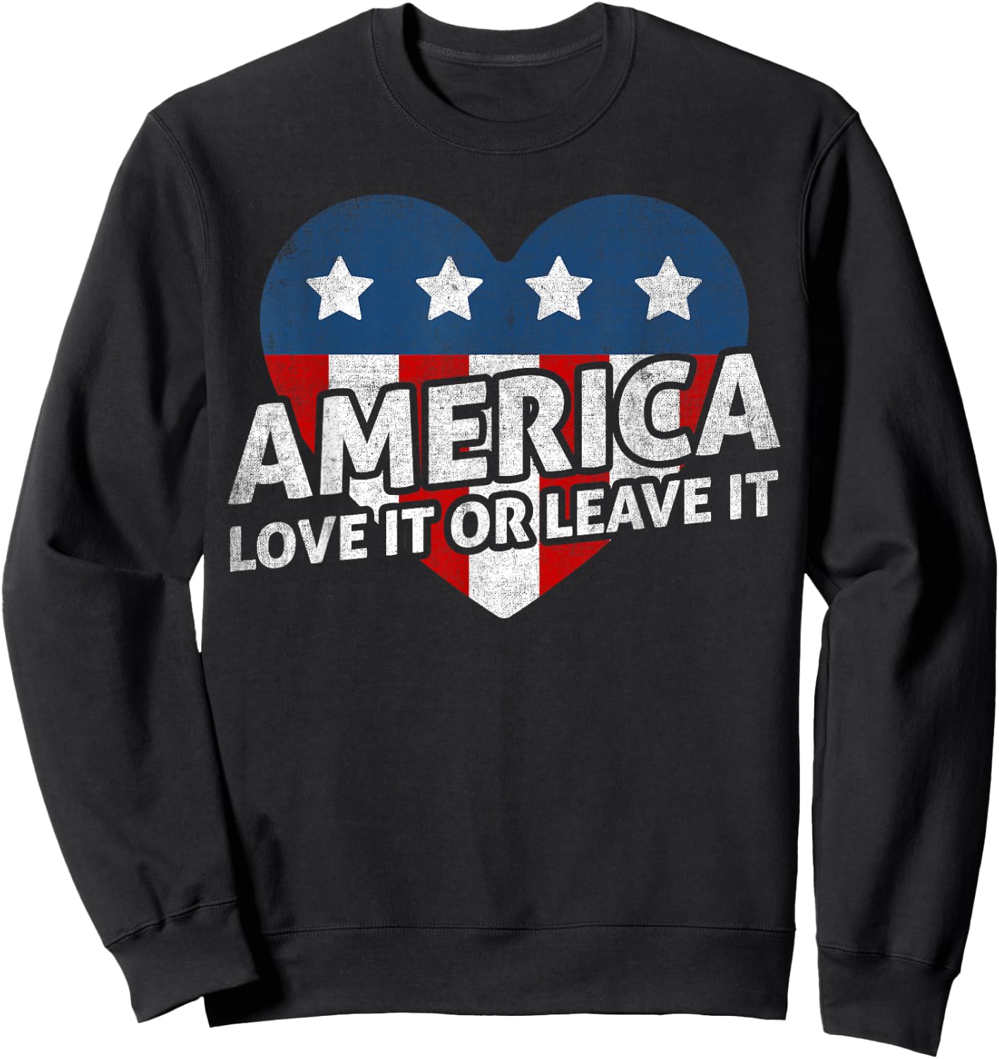 America - Love It Or Leave It - US Patriotic Sweatshirt - Sweatshirt | Black
