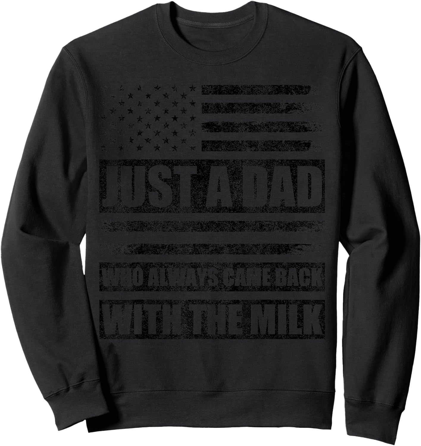 Just A Dad Who Always Came Back with The Milk American Flag Sweatshirt - Sweatshirt | Black